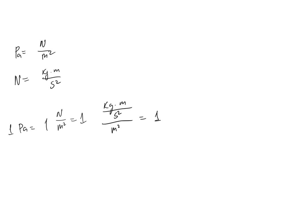 SOLVED A Pascal Pa Is Defined As The Pressure Exerted By A Force Of 