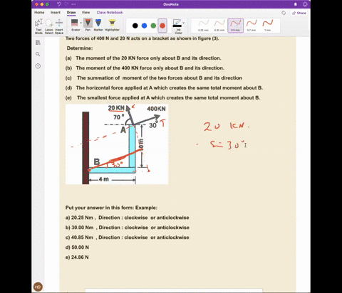 two-forces-of-400-n-and-20-n-acts-on-bracket-as-shown-in-figure-3-determine-a-the-moment-of-the-20-kn-force-only-about-b-and-its-direction_-b-the-moment-of-the-400-kn-force-only-about-b-and-12845