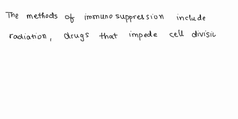 12-which-of-the-following-are-methods-of-immuno-suppression-a-radiation-b-drugs-that-impede-cell-division-or-function-c-adrenal-medullary-hormones-d-all-of-the-above-e-choice-a-and-b-15-whic-61859
