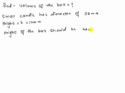 6-a-small-cylindrical-candle-has-a-diameter-of-38-mm-and-a-height-of-12-mm-determine-the-minimum-volume-of-a-box-that-can-hold-a-row-of-five-candles-8-666-400-mm-866-cm-8664-cm-86-440-mm-64782
