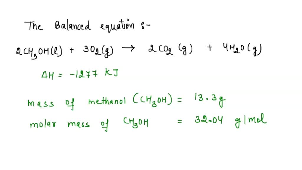 Given the following reaction: 2CH3OH(l) + 3O2(g) -> 2CO2(g) + 4H2O(g) Î ...