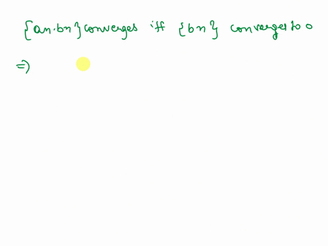 assume-an-is-bounded-and-divergent-and-bn-is-a-convergent-sequence-show-anbn-is-convergent-if-and-only-if-bn-converges-to-0-01253
