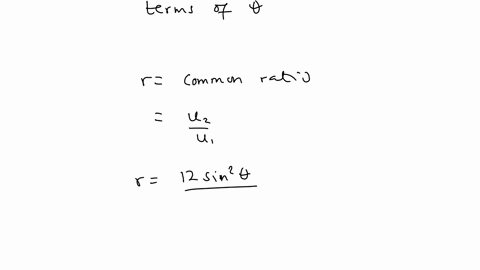the-first-two-terms-of-an-infinite-geometric-sequence-are-u_118-and-u_212-sin-2-theta-where-0theta2-pi-and-theta-neq-pi-a-i-find-an-expression-for-r-in-terms-of-theta-ii-find-the-possible-values-of-r