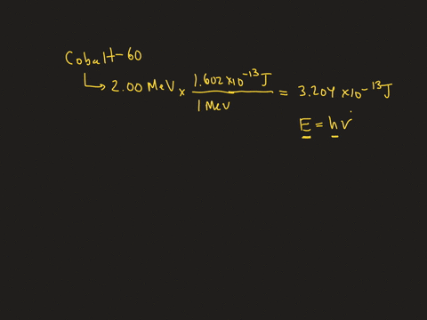 cobalt-60-is-a-radioactive-isotope-used-to-treat-cancers-of-the-brain-and-other-tissues-a-gamma-ray-emitted-by-an-atom-of-this-isotope-has-an-energy-0f-200-mev-million-electron-volts-tev-160-88564