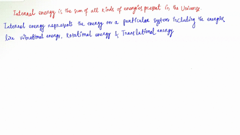 internal-energy-of-a-system-is-the-sum-of-all-the-kinetic-and-potential-energies-of-its-component-parts-describe-this-concept-in-terms-of-chemistry-01018