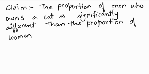 question-2-test-the-claim-that-the-proportion-of-men-who-own-cats-is-significantly-different-than-the-proportion-of-women-who-own-cats-at-the-02-significance-level-the-null-and-alternative-h-36523