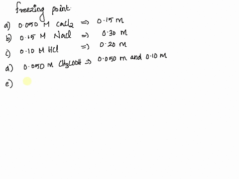 order-the-following-aqueous-solutions-in-ascending-order-of-their-expected-freezing-point-a-0050m-cacl2-b-015m-nacl-c-010m-hcl-d-0050m-hc2h3o2-e-010-m-c12h22o11-86042