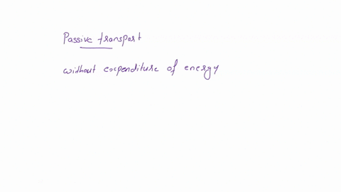 identify-as-active-or-passive-transport-identify-the-type-of-transport-mechanism-simple-diffusion-facilitated-diffusion-primary-active-transport-secondary-active-transport-and-describe-how-t-02792