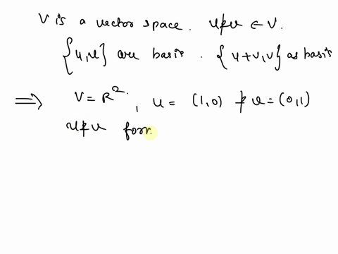 prove-or-disprove-let-v-be-a-vector-space-and-let-v-v-if-uv-is-a-basis-for-v-then-u-uv-is-also-a-basis-for-v-34087