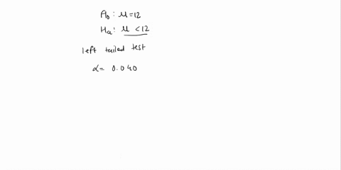 a-hypothesis-will-be-used-to-test-that-population-mean-equals-12-against-the-alternative-that-the-population-mean-is-less-than-12-with-known-variance-what-is-the-critical-value-for-the-test-82095