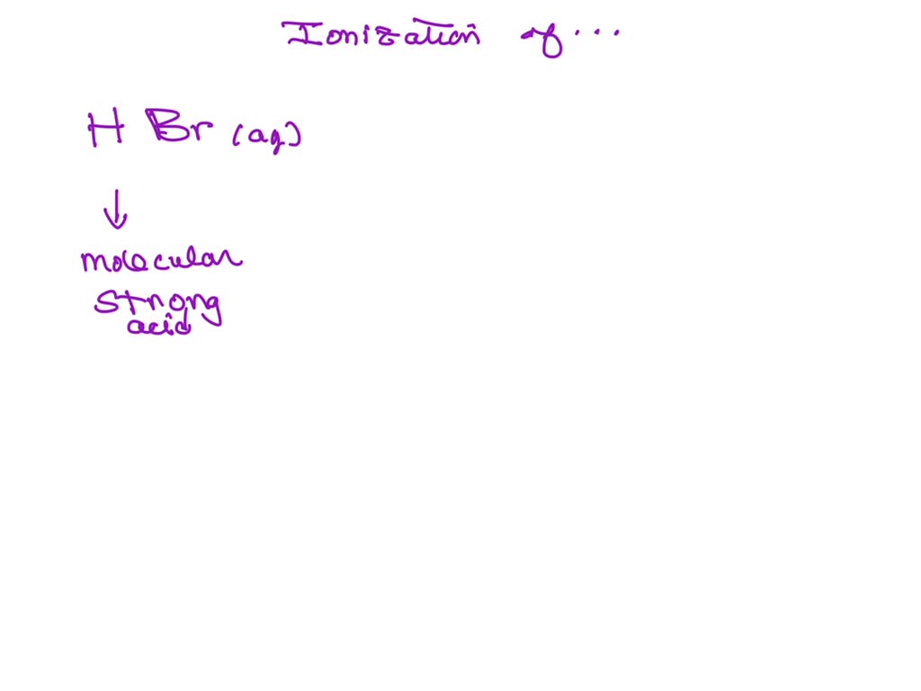 SOLVED Write an equation for the ionization of hydrogen bromide, a