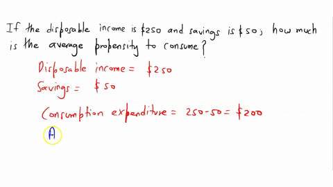 if-the-disposable-income-is-250-and-saving-is-50-how-much-is-the-average-propensity-to-consume-14538