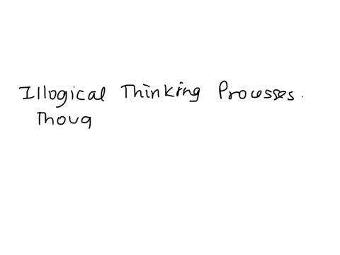 what-is-illogical-thinking-processes-48915