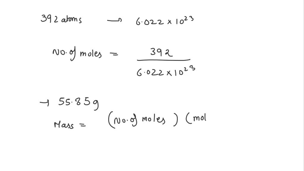 SOLVED: Calculate the mass, in grams, of 392 atoms of iron, Fe (1 mol ...