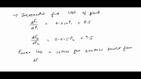a-system-consists-of-two-power-plants-connected-by-a-transmission-linethe-only-load-is-located-at-plant-2when-200-mw-is-transmitted-from-plant-1-to-plant-2-power-loss-in-the-line-is-16-mwfin-83224