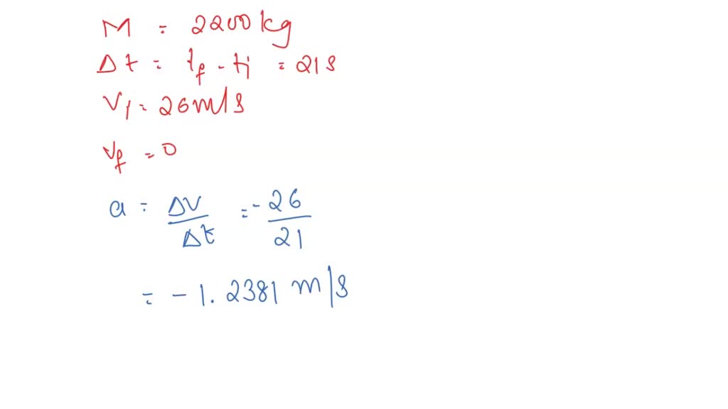 A 2200kg vehicle traveling at 26 m/s can be stopped in 21 seconds by ...