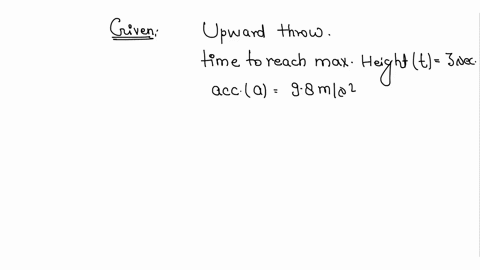 a-piece-of-stone-is-thrown-vertically-upwards-it-reaches-the-maximum-height-in-3-seconds-if-the-acceleration-of-the-stone-is-98-ms2-directed-towards-the-ground-calculate-the-initial-velocity-of-the-2