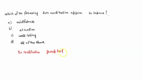 which-of-the-following-does-meditation-appear-to-improve-a-mindfulness-b-attention-c-well-being-d-al-46782