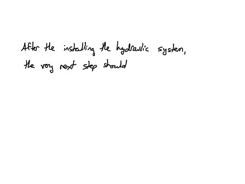 what-is-the-initial-step-after-installing-hydraulic-system-a-check-lubrication-b-check-allignment-c-check-for-leaks-d-check-vibration