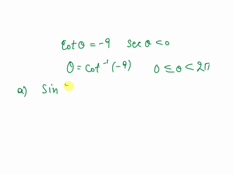 use-the-information-given-about-the-angle-0-cot-0-9-sec-0-00s0-21-to-find-the-exact-values-of-the-following-sin-20-b-cos-20-c-sin-and-d-cos-a-sin-20-type-an-exact-answer-using-radicals-as-ne-05178