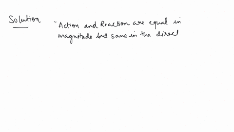 state-whether-the-following-statement-is-true-or-false-if-false-correct-it-action-and-reaction-are-equal-in-magnitude-and-act-in-the-same-direction