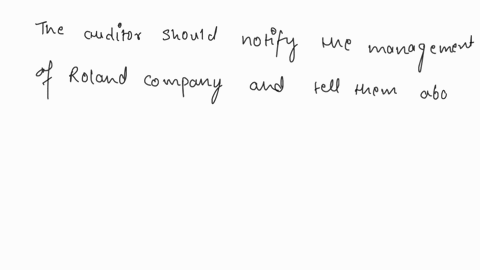 roland-company-a-retail-store-has-utilized-your-services-as-independent-auditor-for-several-years-during-the-current-year-the-company-opened-a-new-store-and-in-the-course-of-your-annual-audi-59194