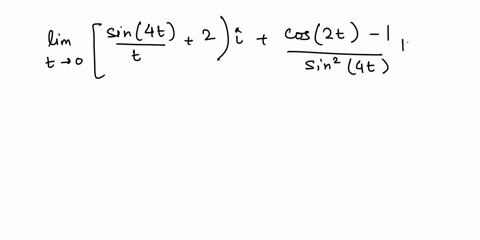 find-the-limits-sin4t-cos2t-_-lim-2i-2-t-0-sin-4t-e4t-_-lim-1i-4t8-j-4e2tk-t-0-t-lim-sin2ti-t3-74-t-0-t-43059