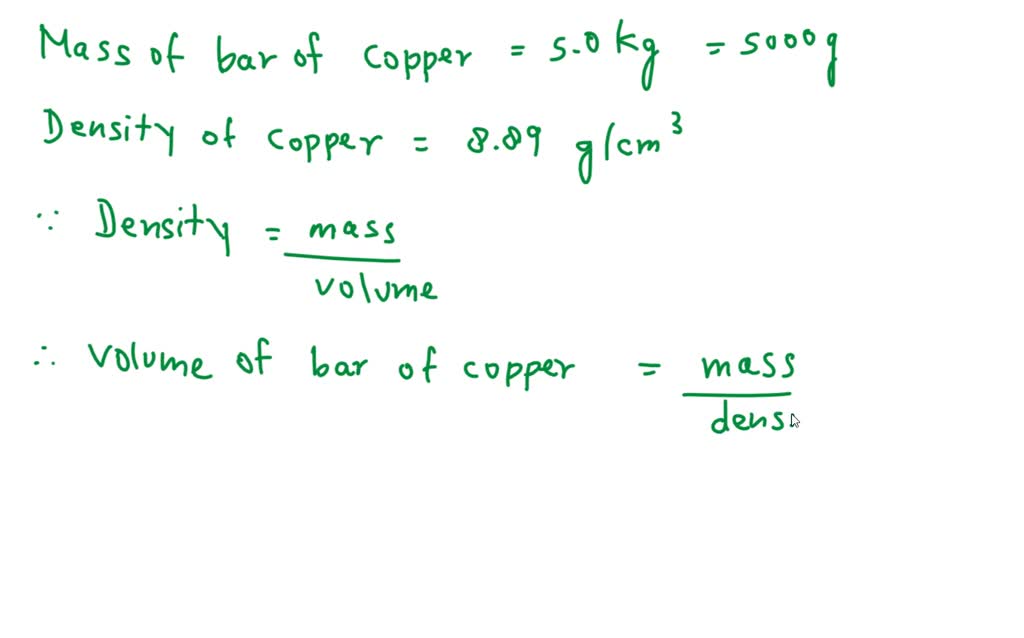 SOLVED The density of pure copper is 8.89 g/cmÂ³. Calculate the volume
