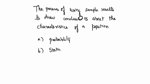 question-5-3-points-the-process-of-using-sample-results-to-draw-conclusions-about-the-characteristics-of-population-is-known-as-probability-statistical-inference-statistical-deduction-estima-56393