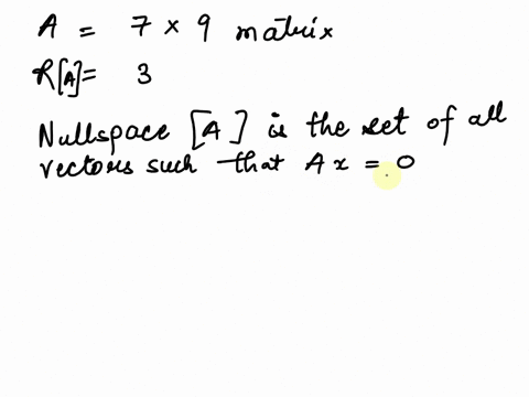 if-a-is-a-7-by-9-matrix-of-rank-3-then-what-is-the-dimension-of-its-nullspace-show-your-work-and-explaination-51163