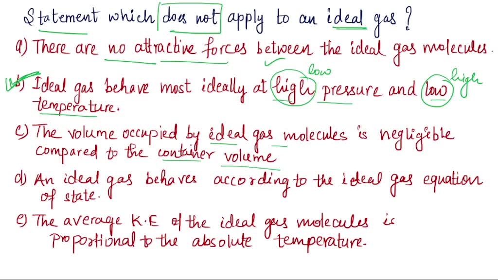 SOLVED Select the statement which does not apply to an Ideal gas. There are no attractive