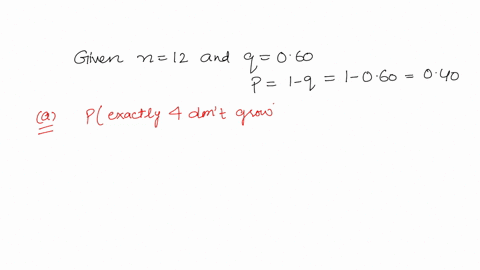 computing-probability-if-a-seed-is-planted-it-has-a-60-chance-of-growing-into-a-healthy-plant-a-if-12-seeds-are-planted-what-is-the-probability-that-exactly-4-dont-grow-enter-a-probability-r-78013