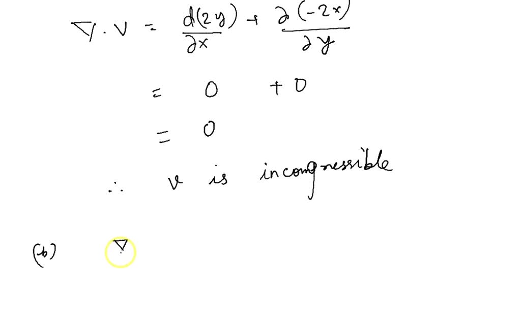 SOLVED: "A velocity field is given as follows; V = 2yi-2xj a) Check ...