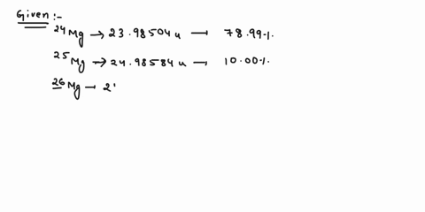 determine-the-atomic-mass-of-magnesium-given-the-following-information-about-magnesiums-stable-isoto-81458