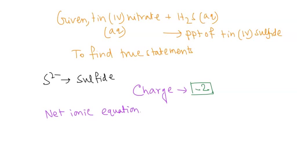 SOLVEDKnowing that aqueous tin(IV) nitrate is mixed with H2S (aq) and
