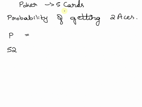 what-is-the-probability-that-a-poker-hand-of-5-cards-contains-exactly-2-aces-hypergeometric-distribution-51411