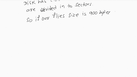 suppose-the-cluster-size-of-a-fat-system-is-4-sectors-and-we-have-created-a-text-file-of-900-bytes-what-is-the-size-of-the-file-on-disk-31747