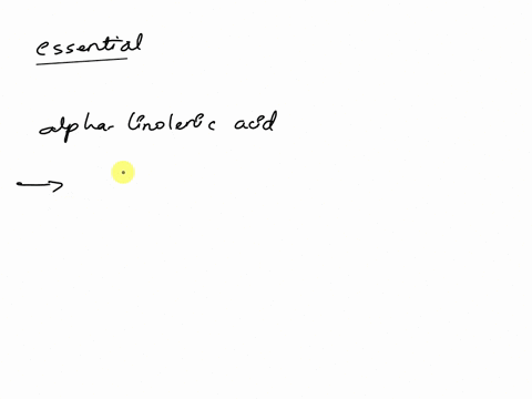 alpha-linolenic-acid-is-an-essential-fatty-acidwhat-does-essential-mean-we-only-need-it-in-very-small-amounts-it-is-required-to-make-all-other-fatty-acids-it-is-necessary-for-cell-function-i-44808