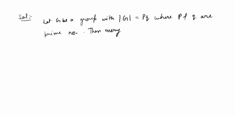 s6-j25-7-jjji-let-g-be-a-group-with-igl-pq-where-p-and-qare-prime-numbers-then-every-proper-subgroup-of-g-is-cyclic-in-the-proof-of-this-theorem-which-statement-of-the-following-is-pa-true-s-94878