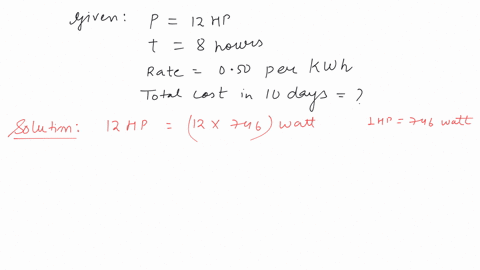 a-12-hp-motor-has-to-be-operated-8-hoursday-how-much-will-it-cost-at-the-rate-of-50-paisakwh-in-10-days-2