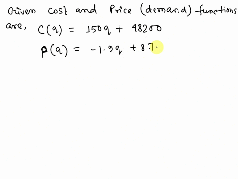 1a-given-cost-and-price-demand-functions-cq150q48200-and-pq19q870-what-price-must-the-company-set-in-order-to-sell-60-items-1b-given-cost-and-price-demand-functions-cq130q49000-and-pq19q800-37891