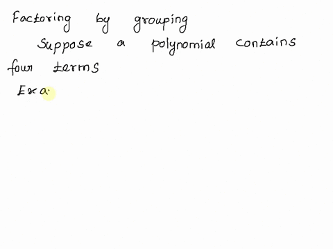 suppose-that-a-polynomial-contains-four-terms-explain-how-to-use-factoring-by-grouping-to-factor-the-polynomial-08476