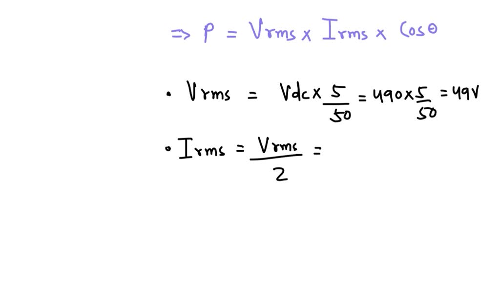 SOLVED: From a 490 Vdc, single phase 220 Volt rms at 50 Hz voltage