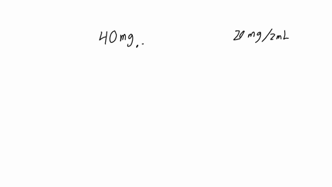 how-many-ml-of-solution-are-needed-to-provide-40-mg-of-solution-hand-out-indicates-20-mg-2-ml