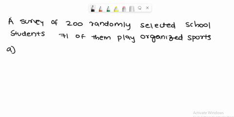a-survey-of-200-randomly-selected-high-school-students-determined-that-71-play-organized-sports-a-what-is-the-probability-that-a-randomly-selected-high-school-student-plays-organized-sports-66096