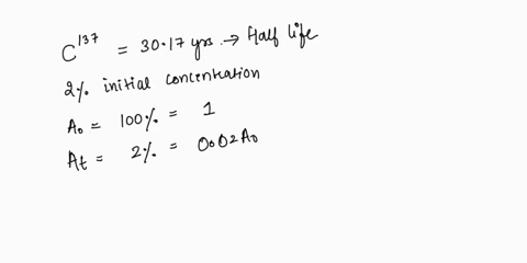 the-half-life-of-the-radioactive-isotope-137cs-is-3017-years-how-long-does-one-have-to-wait-until-exactly-2-of-the-initial-amount-of-this-isotope-remains-a-1526-years-b-2957-years-c-1703-yea-76165