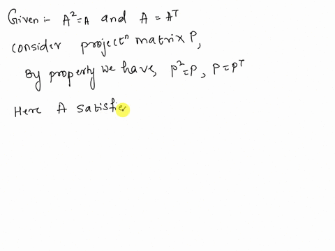 15-prove-that-if-a2-a-and-a-at-then-a-is-a-projection-matrix-hints-first-decide-onto-which-subspace-it-should-be-projecting-then-show-that-for-all-x-the-vector-ax-lies-in-that-subspace-and-x-20854