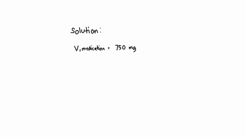 the-physician-orders-750mg-of-pain-medication-to-be-given-iv-the-medication-label-reads-250mg1ml-how-many-milliliters-should-you-give