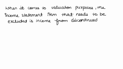 whlch-of-the-following-income-statement-items-needs-to-excluded-from-income-statement-for-valuation-purposes-ocogs-onormallevels-of-bad-debt-expense-income-from-discontinued-operations-omain-88976