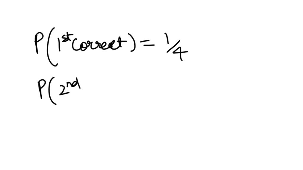 SOLVED: A quick quiz consists of a multiple-choice question with 4 ...